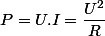 P=U.I=\dfrac{U^{2}}{R}